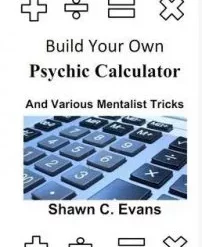 Build Your Own Psychic Calculator & Various Mentalism Tricks by Shawn Evans