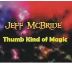 Thumb Kind Of Magic by Jeff Mcbride