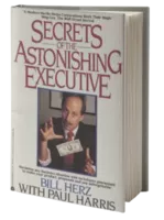 Secrets of the Astonishing Executive by Bill Herz ( Instant Download )