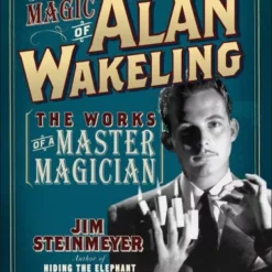 The Magic of Alan Wakeling: The Works of a Master Magician by Jim Steinmeyer.