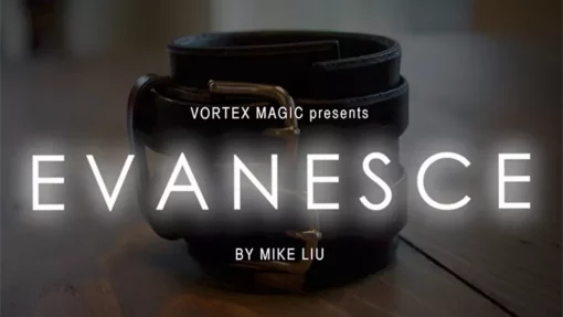 EVANESCE by Mike Liu and Vortex Magic