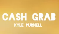 CASH GRAB by Kyle Purnell