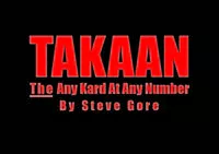 TAKAAN: The Any Kard At Any Number! by Steve Gore.