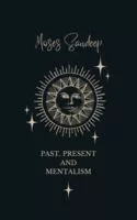 Past, Present and Mentalism by Moses Sandeep.