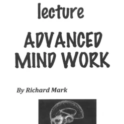 Advanced Mind Work by Richard Mark.