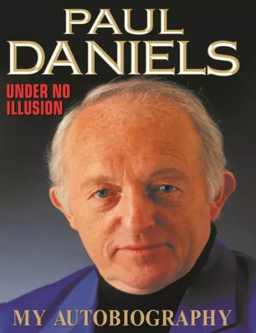 Under No Illusion by Paul Daniels