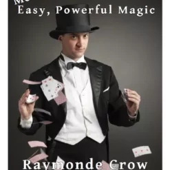 MORE Easy, Powerful Magic by Raymonde Crow