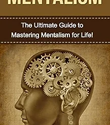 The Ultimate Guide to Mastering Mentalism by Gary McCarthy