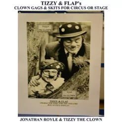 Tizzy & Flap's Clown Gags & Skits for Circus or Stage by Jonathan Royle and Tizzy The Clown