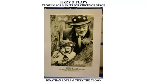 Tizzy & Flap's Clown Gags & Skits for Circus or Stage by Jonathan Royle and Tizzy The Clown