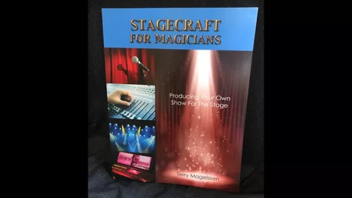 Stagecraft For Magicians by Terry Magelssen (Producing Your Own Show For The Stage)