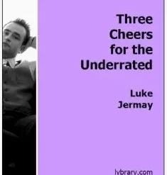 Three Cheers For The Underrated by Luke Jermay