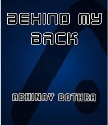 Behind My Back by Abhinav Bothra