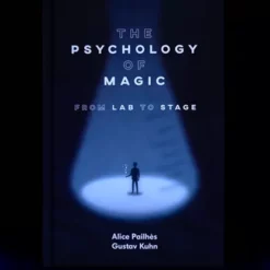 The Psychology of Magic: From Lab to Stage by Gustav Kuhn and Alice Pailhes.