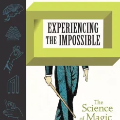 Experiencing the Impossible Science of Magic by Dr Gustav Kuhn