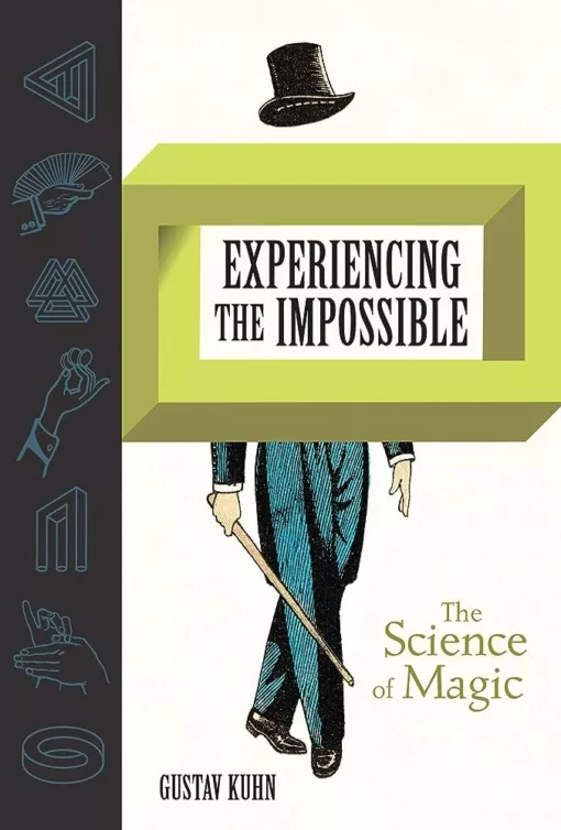 Experiencing the Impossible Science of Magic by Dr Gustav Kuhn