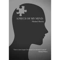 A Piece Of My Mind by Michael Murray.