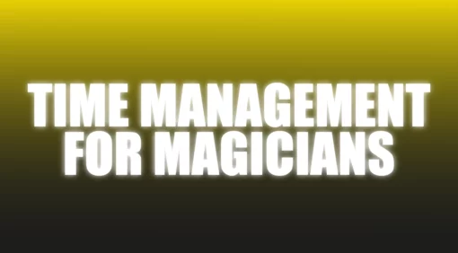 Time Management For Magicians - How To Get More Done - The Netrix.