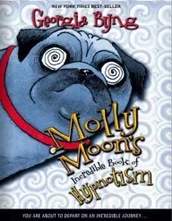 Molly Moon’s Incredible Book of Hypnotism by Georgia Byng