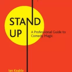 Stand Up - A Professional Guide To Comedy Magic by Ian Keable.