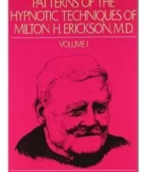 Patterns of the Hypnotic Techniques of Milton H. Erickson M.D. Volume 1