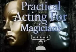 Practical Acting for Magicians by Conjuror Community.