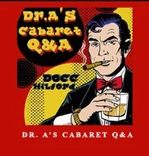 Dr A's Cabaret Q&A by Docc Hilford