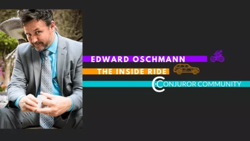 Edward Oschmann - Conjuror Community - The Inside Ride ( Instant Download )