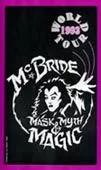 McBride Mask, Myth and Magic 1993 World Tour