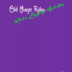 Old Magic Rules, Modern Everyday Applications by Paul Regan.