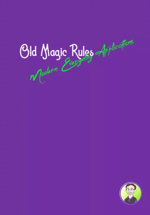 Old Magic Rules, Modern Everyday Applications by Paul Regan.