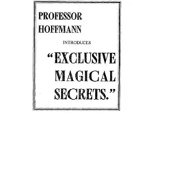 Professor Hoffmann Introduces Exclusive Magical Secrets by Will Goldston