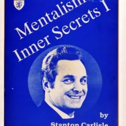 Mentalism: Inner Secrets I by Stanton Carlisle ( Instant Download )