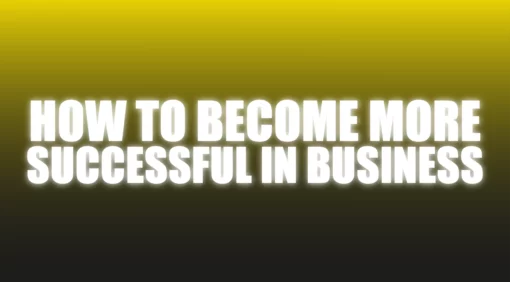 How To Become More Successful In Business - The Netrix.