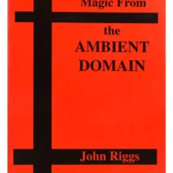 Magic From The Ambient Domain by John Riggs.