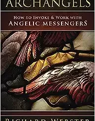 Richard Webster - Archangels How to Invoke & Work with Angelic Messengers.