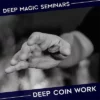 Benjamin Earl – Deep Magic Seminars Winter 2021 – Deep Coin Work (January 23rd).