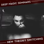 Benjamin Earl – Deep Magic Seminars – New Theory Switching – Week 3 ( Instant Download )