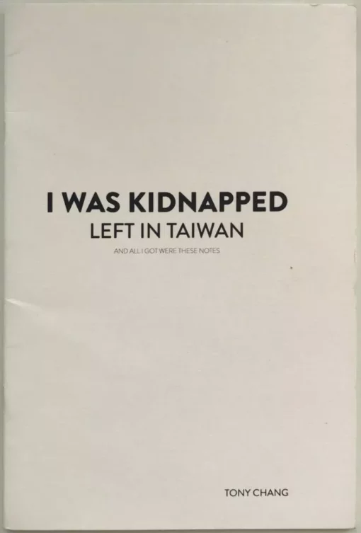 Tony Chang – I Was Kidnapped Left in Taiwan & All I Got Were These Notes ( Instant Download )