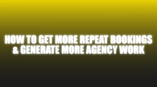 How To Get More Repeat Bookings & Generate More Agency Work - The Netrix.