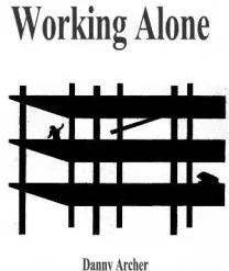 Working Alone by Danny Archer