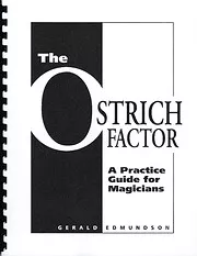 The Ostrich Factor : a practice guide for Magicians by Gerald Edmundson.