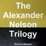 The Alexander Nelson Trilogy by Alexander Nelson and Richard Webster