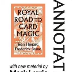 The Annotated Royal Road to Card Magic by Mark Lewis