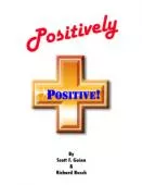 Positively Positive! by Scott F Guinn & Richard Busch