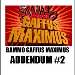 Bammo Gaffus Maximus Addendum 2 by Bob Farmer.