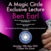 Benjamin Earl – The Magic Circle Lecture – May 10th 2021 ( Instant Download )