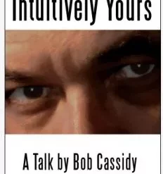 Intuitively Yours by Bob Cassidy