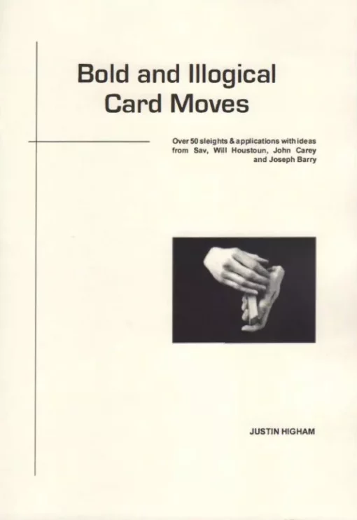 [Ebook] Justin Higham – Bold and Illogical Card Moves - Instant Download