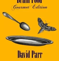 Brain Food: Gourmet Edition by David Parr.